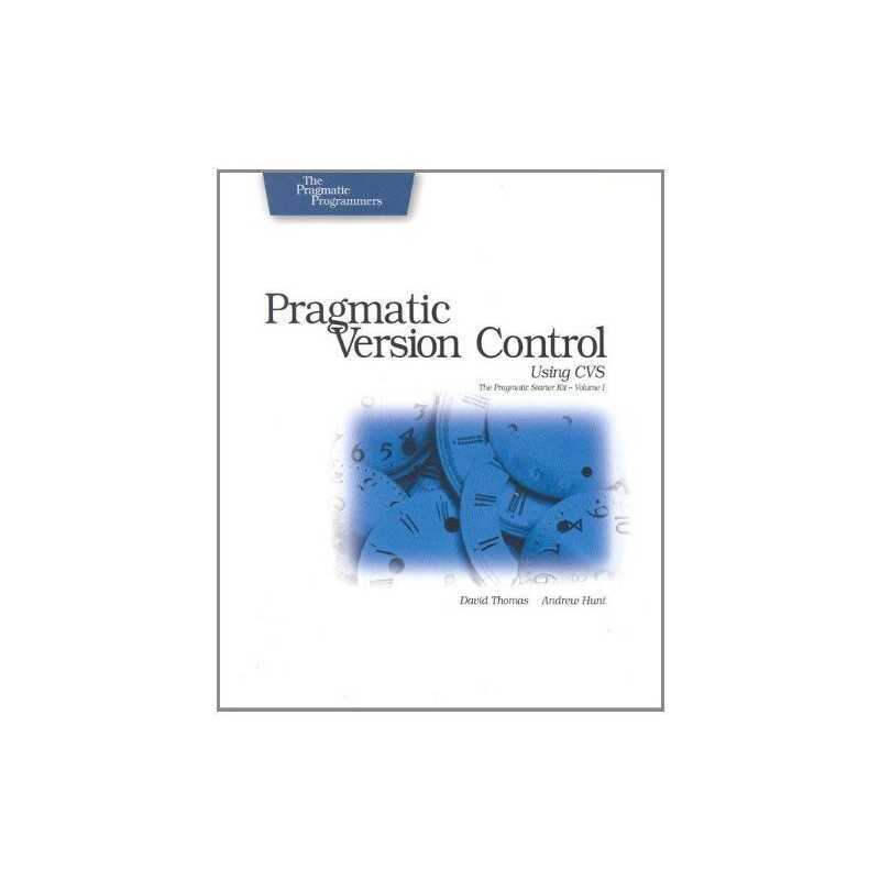 Pragmatic Version Control Using CVS, Andy Hunt