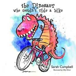 The Dinosaur Who Couldnt Ride a Bike by Sarah Campbell Book