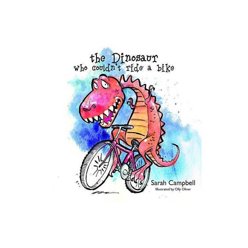 The Dinosaur Who Couldnt Ride a Bike by Sarah Campbell Book