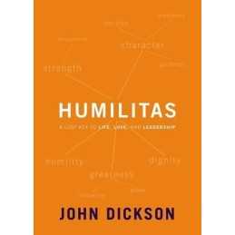 Humilitas: A Lost Key to Life, Love, a..., Dickson John