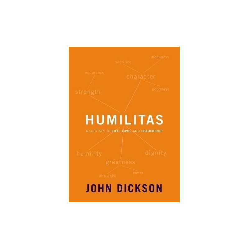 Humilitas: A Lost Key to Life, Love, a..., Dickson John