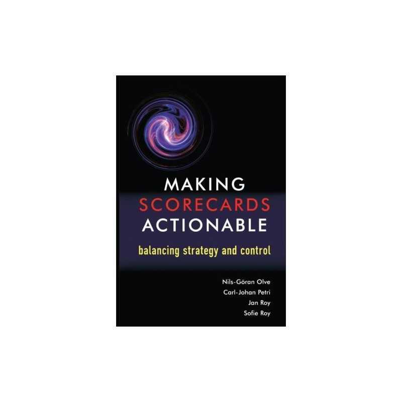 Making Scorecards Actionable: Balancing Strate..., Olve