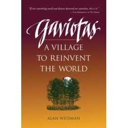 Gaviotas: A Village to Reinvent the W..., Weisman, Alan