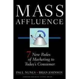 Mass Affluence: Seven New Rules of M..., Johnson, Brian