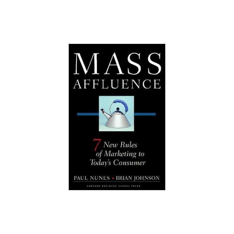 Mass Affluence: Seven New Rules of M..., Johnson, Brian