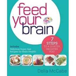 Feed Your Brain: 7 Steps to a Lighter, Brighter You! by McCabe, Delia Book The