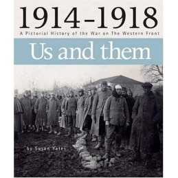 1914 - 1918 Us and Them: A Pictorial History of the W... by Susan Yates Hardback