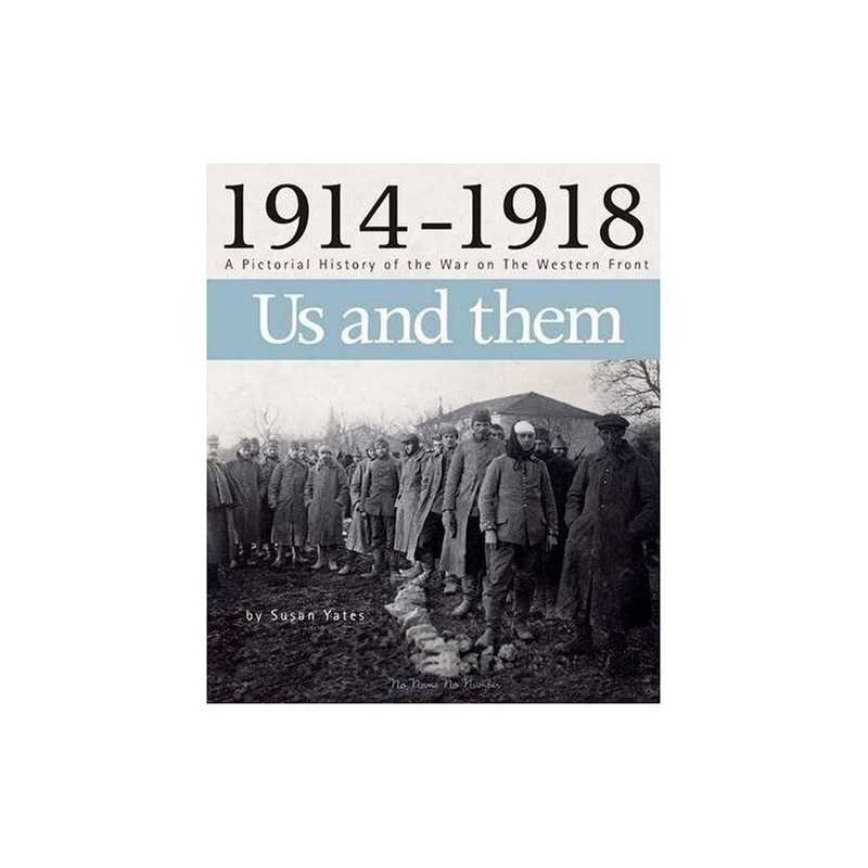 1914 - 1918 Us and Them: A Pictorial History of the W... by Susan Yates Hardback