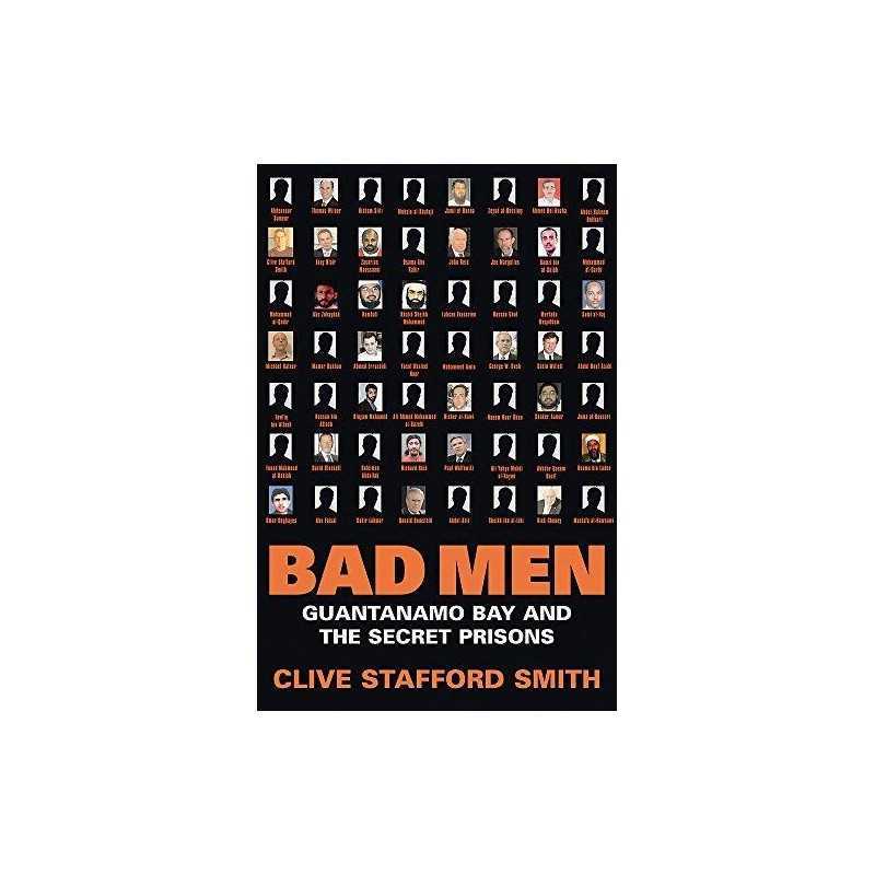 Bad Men: Guantanamo Bay And The Secret Priso... by Stafford Smith, Cliv Hardback