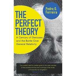 The Perfect Theory: A Century of Geniuses and the Bat... by Ferreira, Professor