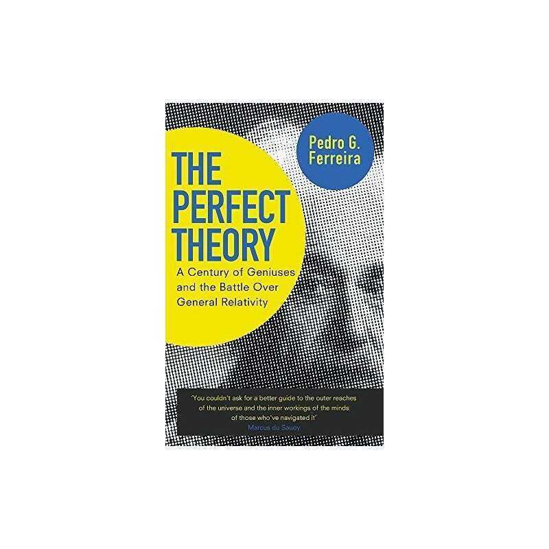 The Perfect Theory: A Century of Geniuses and the Bat... by Ferreira, Professor