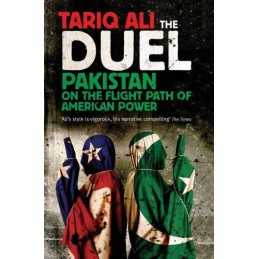 The Duel: Pakistan on the Flight Path of American Power by Ali, Tariq Paperback
