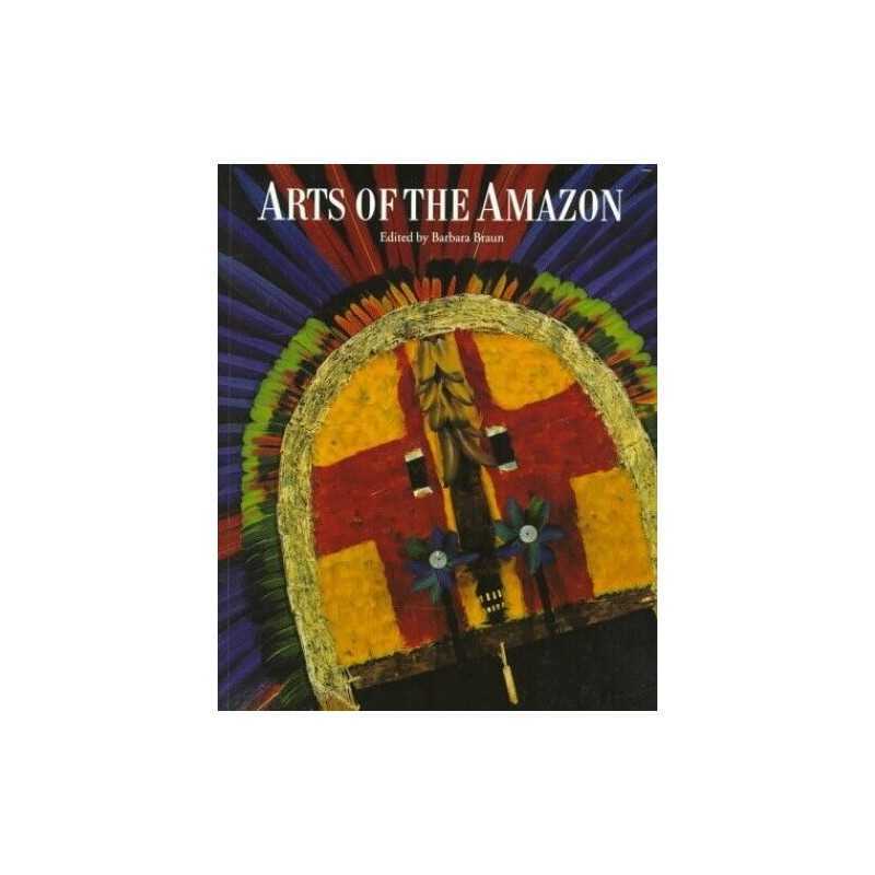 Arts of the Amazon (Braun, Barbara) by Roe, Peter Paperback Book  Fast