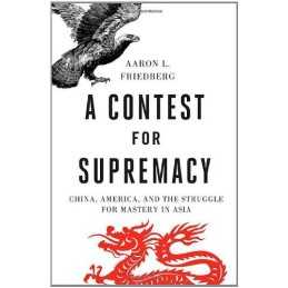 A Contest for Supremacy: China, Ame..., Friedberg, Aaro