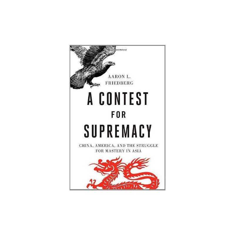A Contest for Supremacy: China, Ame..., Friedberg, Aaro