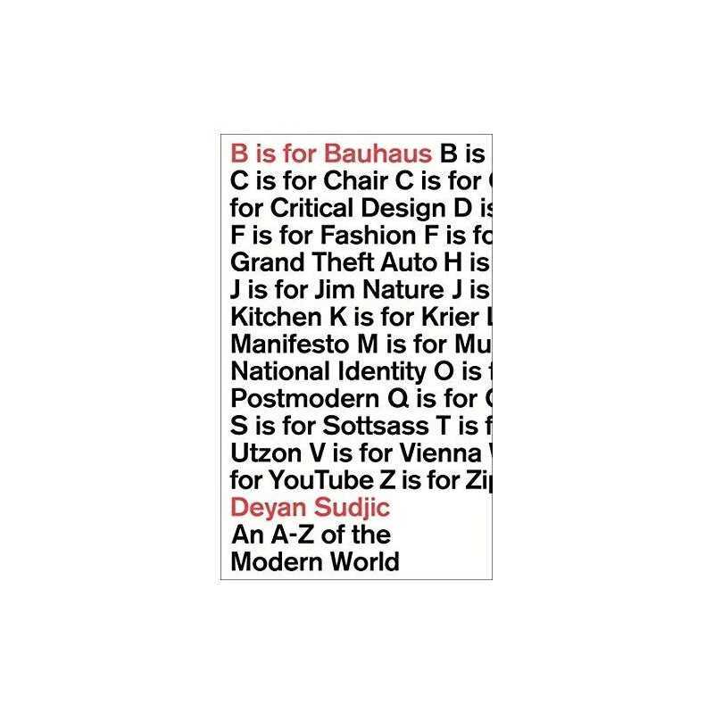 B is for Bauhaus: An A-Z of the Modern World by Sudjic, Deyan Book