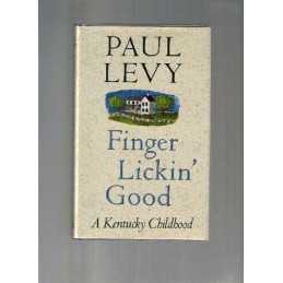 Finger Lickin Good: A Kentucky Childhood by Levy, Paul Other printed item Book