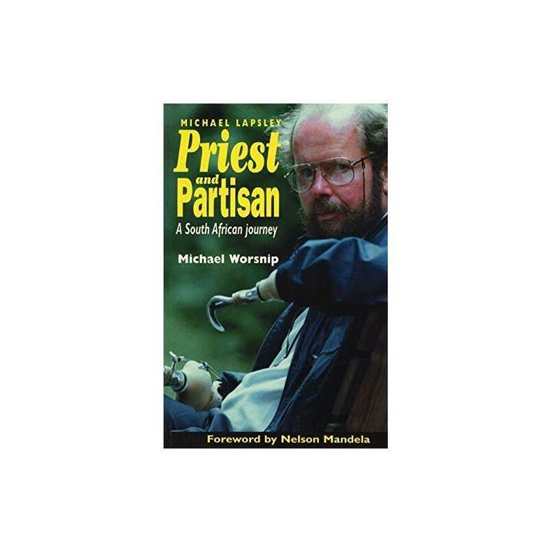 PRIEST AND PARTISAN: The South Afri..., Worsnip, Michae