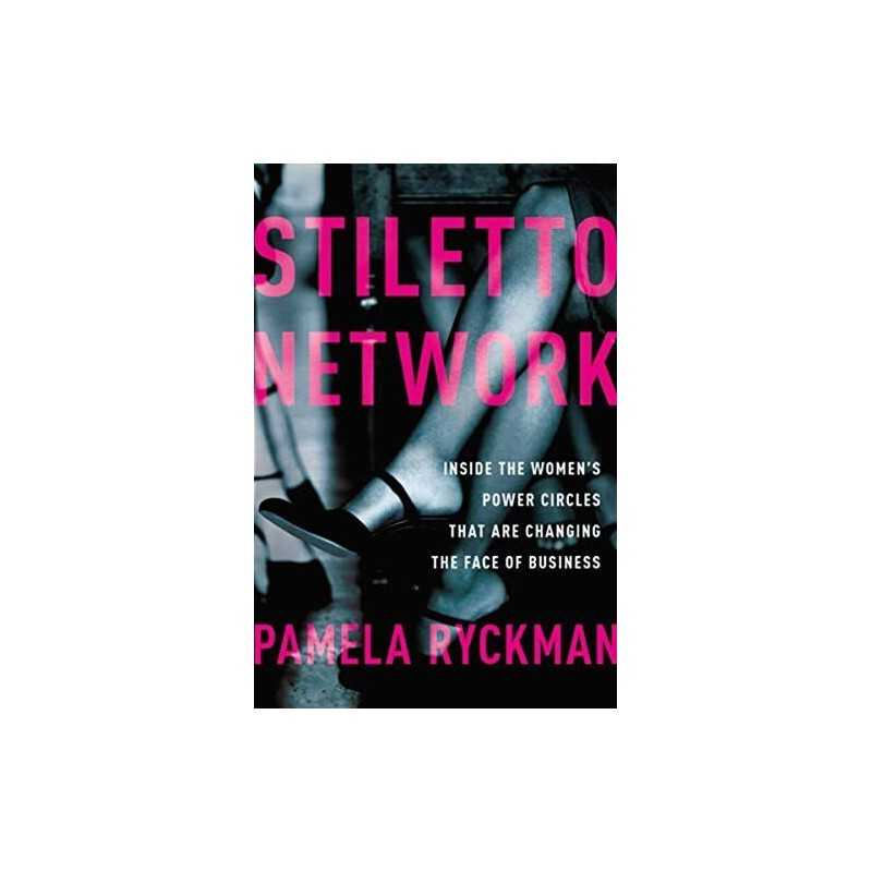 Stiletto Network: Inside the Women..., Ryckman, Pamela