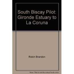 South Biscay Pilot: Gironde Estuary to La Coruna by Brandon, Robin Paperback The