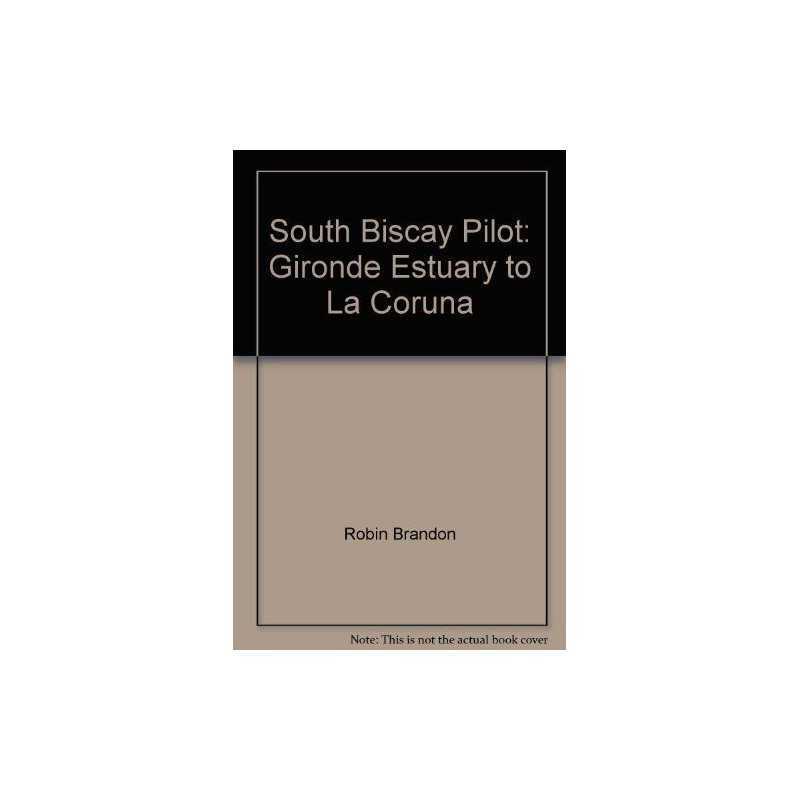 South Biscay Pilot: Gironde Estuary to La Coruna by Brandon, Robin Paperback The