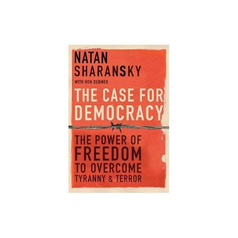 The Case for Democracy: The Power of Freedom to ... by Sharansky, Natan Hardback