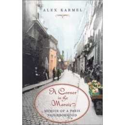A Corner in the Marais: Memoir of a Pa..., Karmel, Alex