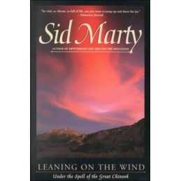 Leaning on the Wind: Under the Spell of the Great Chinook by Marty, Sid Book The
