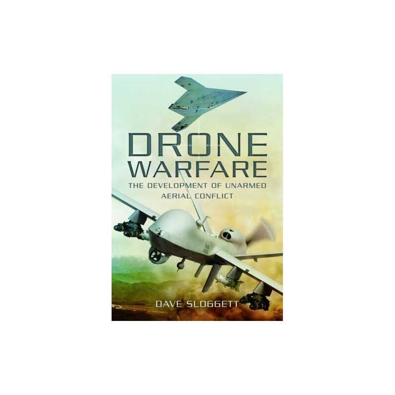 Drone Warfare: The Development of Unm..., Dave Sloggett