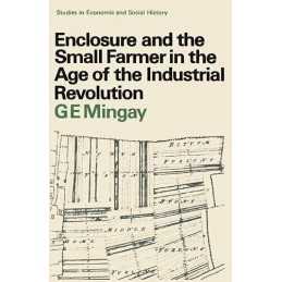 Enclosure and the Small Farmer in t..., Mingay, Gordon