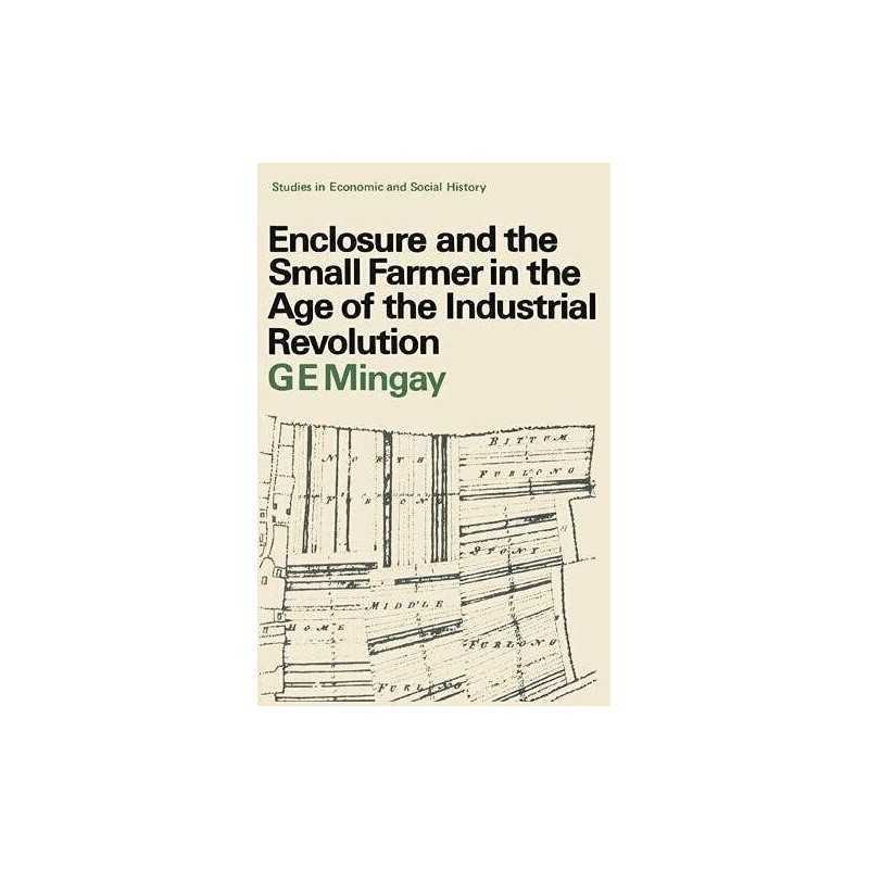 Enclosure and the Small Farmer in t..., Mingay, Gordon