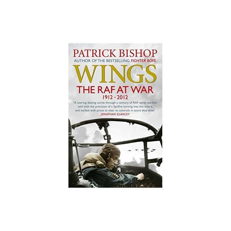 Wings: The RAF at War, 1912-2012 by Bishop, Patrick Book