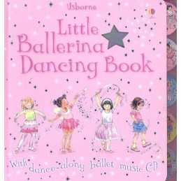 Little Ballerina Dancing Book [With Dance-Along Ballet Music CD] by Watt, Fiona