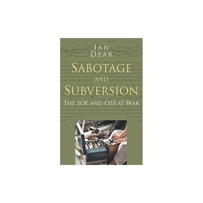 Sabotage and Subversion: The soe and oss at war (Classic Histori... by Dear, Ian