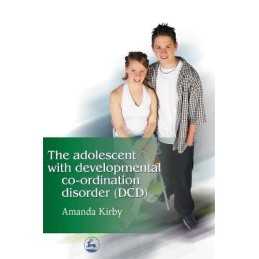 The Adolescent with Developmental Co-ordination Dis... by Amanda Kirby Paperback