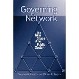 Governing by Network: The New Shape..., Eggers, William