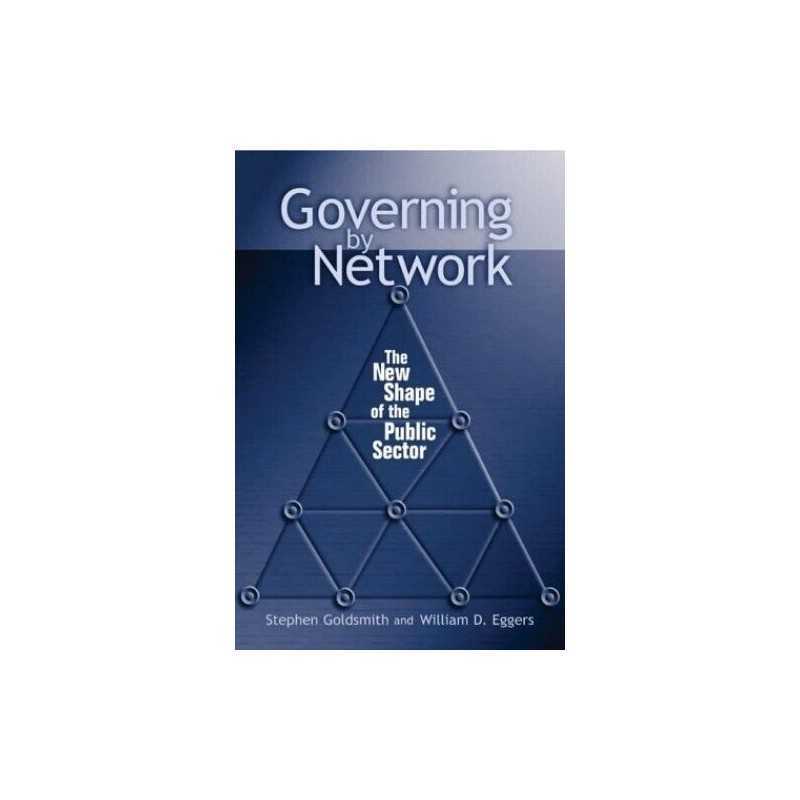 Governing by Network: The New Shape..., Eggers, William