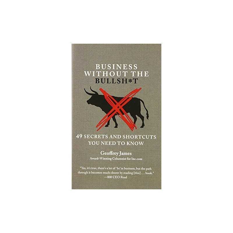 Business Without the Bullsht 49 Secrets by Geoffrey James Book  Fast