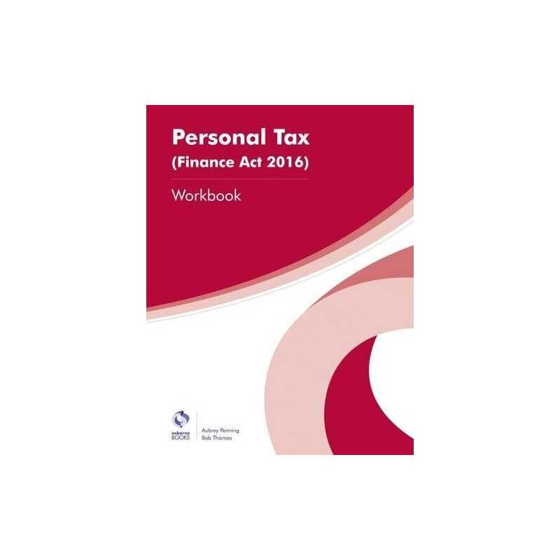 Personal Tax (Finance Act 2016) Workbook (AAT Foundation Certi... by Thomas, Bob