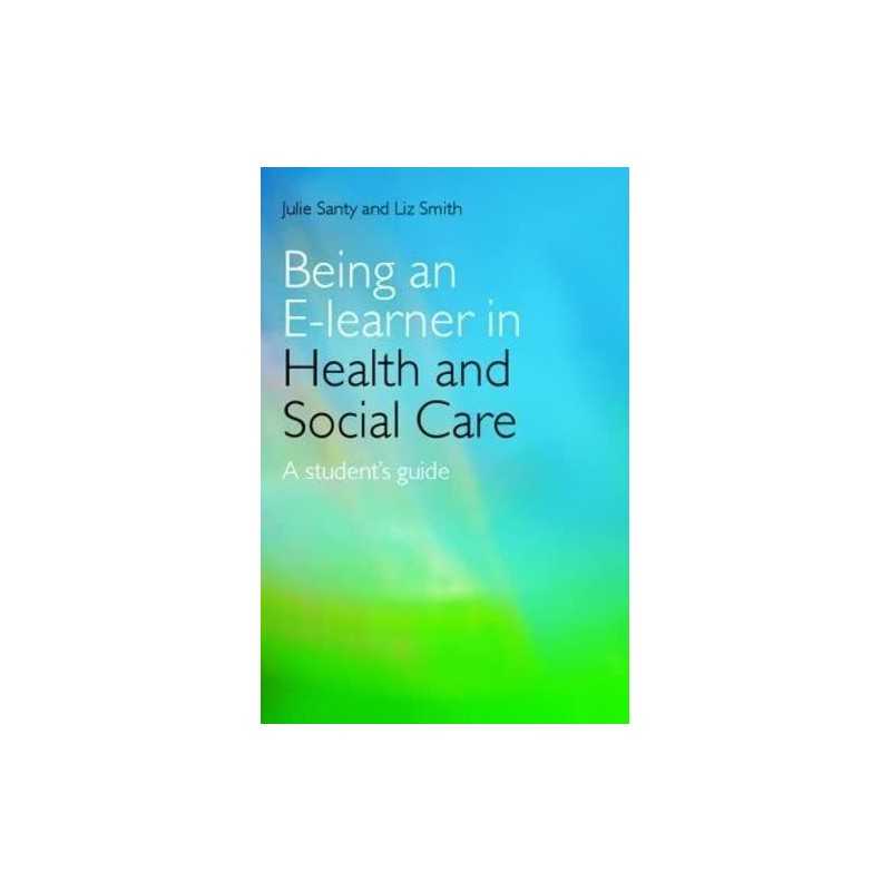 Being an E-learner in Health and Social Care: A Stude... by Smith, Liz Paperback