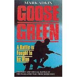 Goose Green: A Battle is Fought to be Won, Adkin, Mark