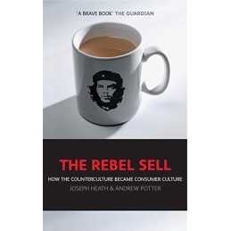 The Rebel Sell: How The Counter Culture Became Con... by Andrew Potter Paperback
