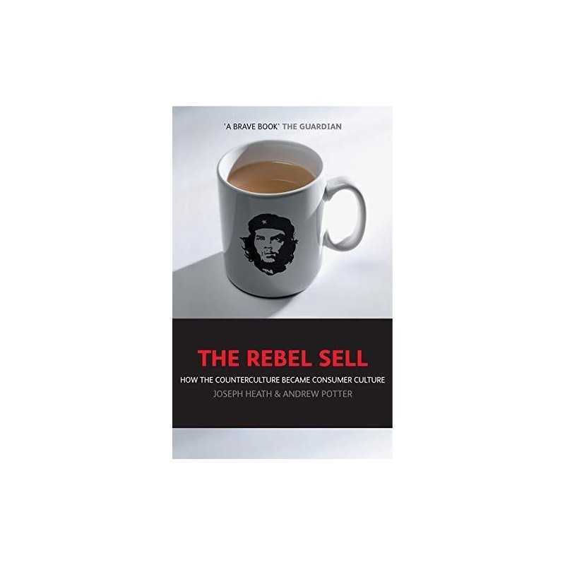 The Rebel Sell: How The Counter Culture Became Con... by Andrew Potter Paperback