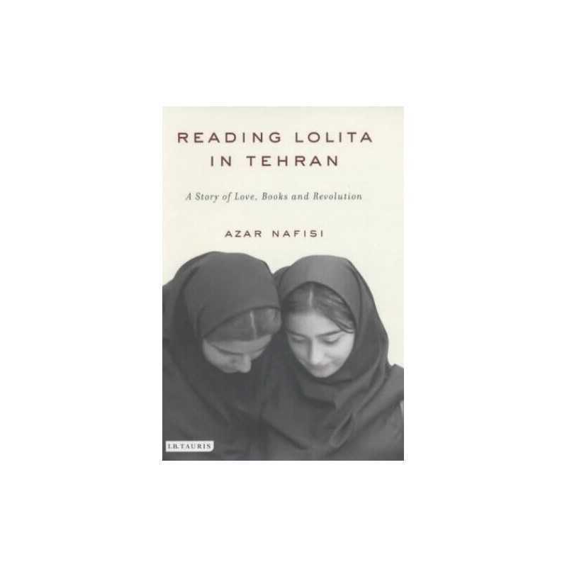 Reading Lolita in Tehran: A Story of Love, Books a... by Nafisi, Azar Hardback