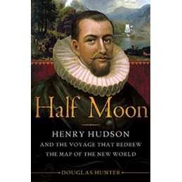 Half Moon: Henry Hudson and the Voyage That Redrew the Map... by Hunter, Douglas