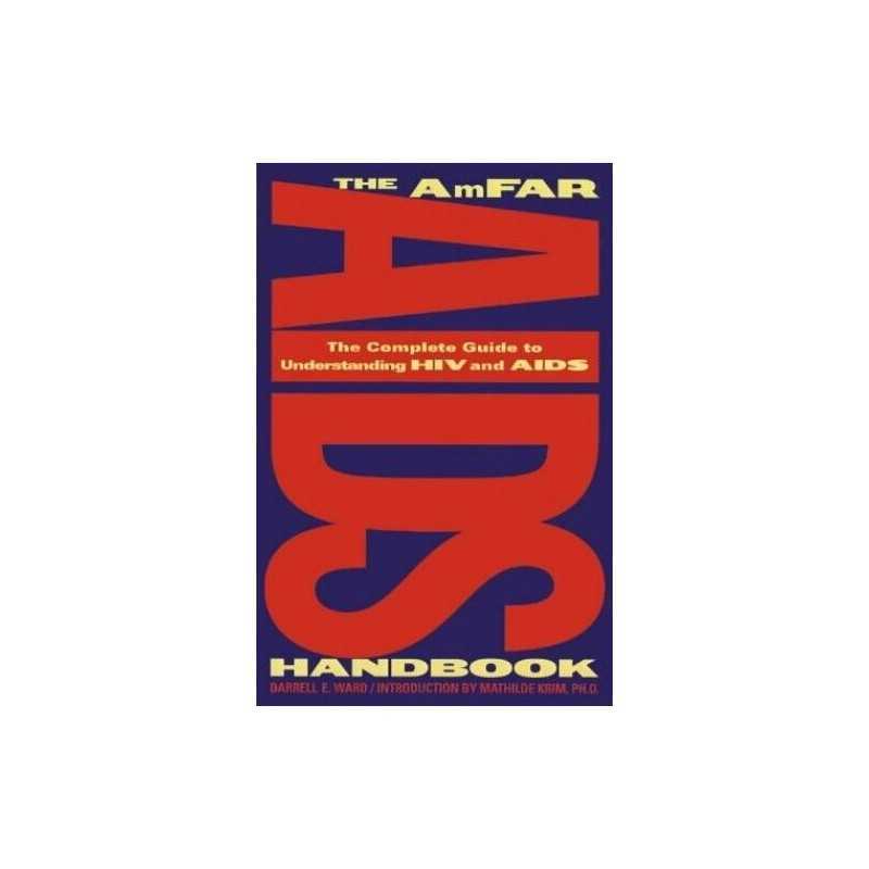 The AmFAR AIDS Handbook: The Complete Guide to Und... by Ward, Darrell Paperback