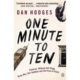 One Minute To Ten: Cameron, Miliband and Clegg. Three Men, One... by Hodges, Dan