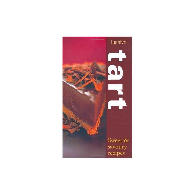 Tart: Sweet and Savoury Recipes (Cookery) Paperback Book
