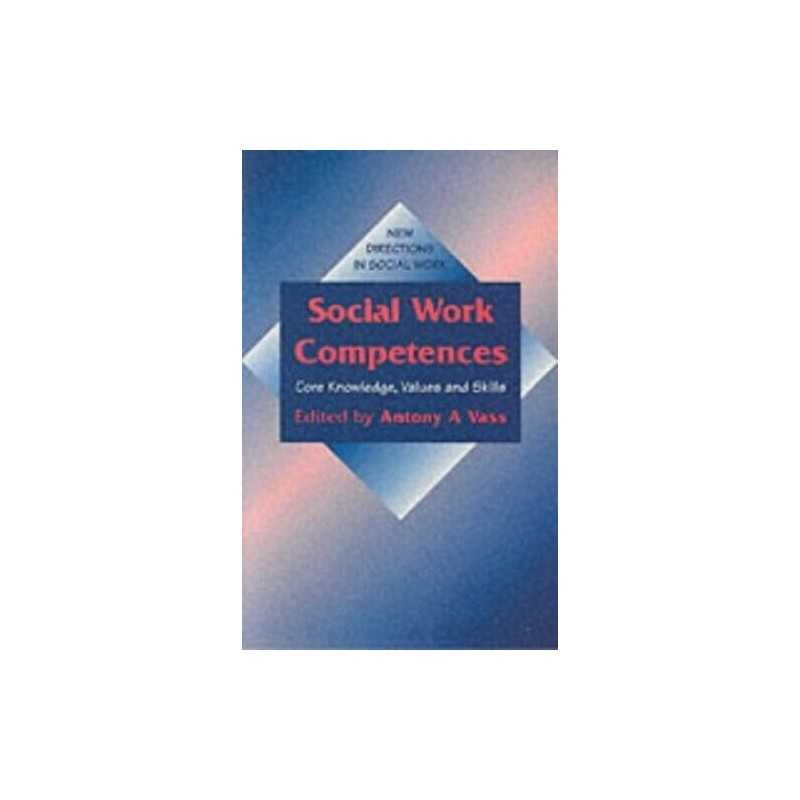 Social Work Competences: Core Knowledge, Values and Skills (New Dir... Paperback