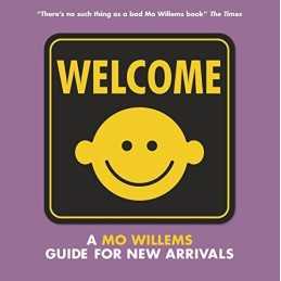 Welcome: A Mo Willems Guide for New Arrivals: 1 by Willems, Mo Book